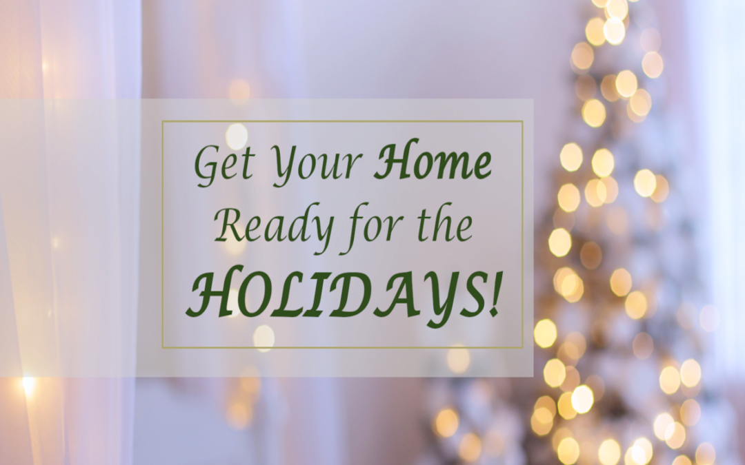 Tips on How to Get Your House Ready for the Holiday Season.