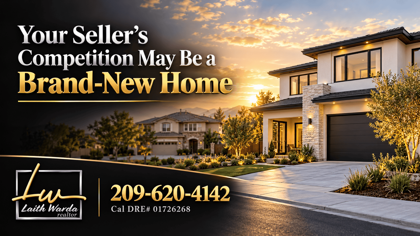 Competing with new construction – brand-new two-story home at sunset in Turlock, CA, with Realtor Laith Warda’s logo and phone number